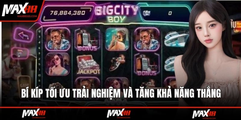 Áp dụng bí kíp tối ưu trải nghiệm game và tăng khả năng thắng