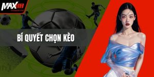 Bí Quyết Chọn Kèo