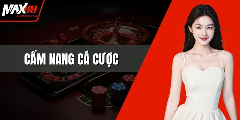 Cẩm Nang Cá Cược – Bí Quyết Tối Ưu Chiến Thắng Cho Bạn