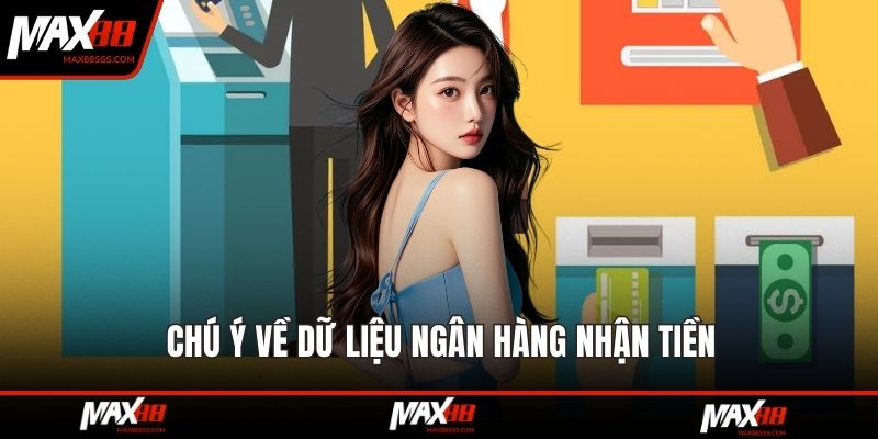 Chú ý về dữ liệu ngân hàng nhận tiền