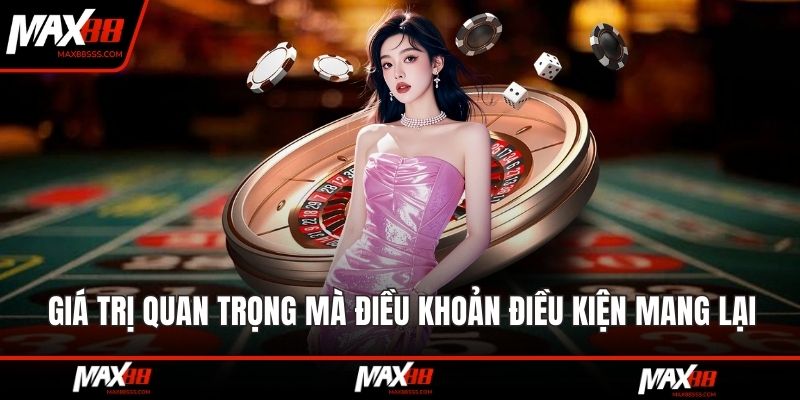 Giá trị quan trọng mà điều khoản điều kiện mang lại