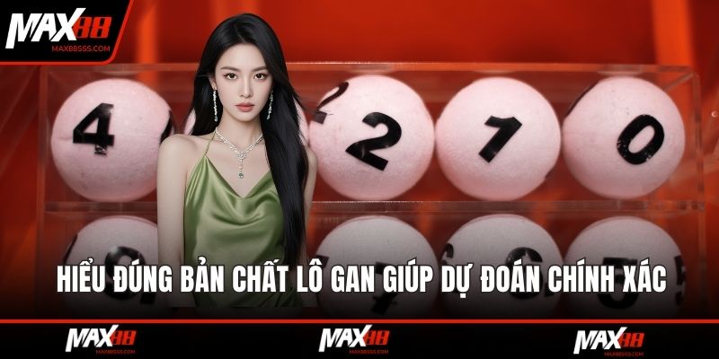 Hiểu đúng bản chất lô gan giúp dự đoán chính xác