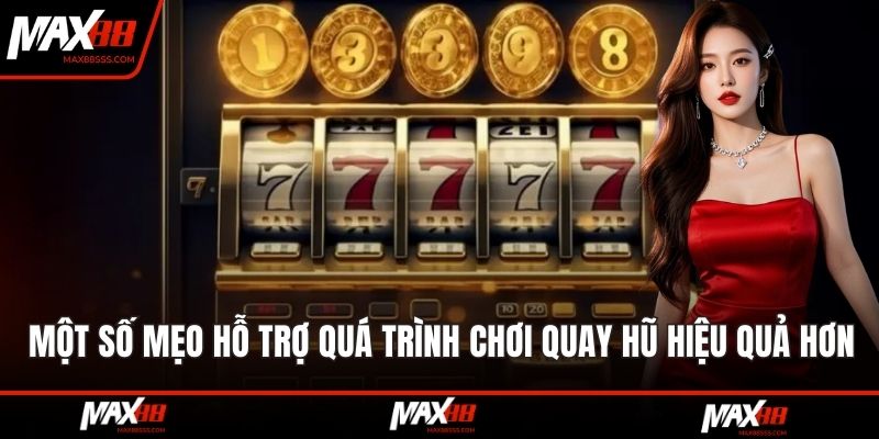 Một số mẹo hỗ trợ quá trình chơi quay hũ hiệu quả hơn