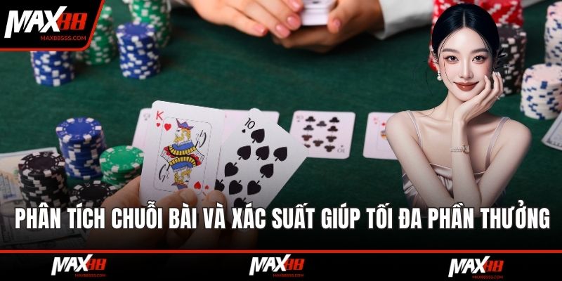 Phân tích chuỗi bài và xác suất giúp tối đa phần thưởng