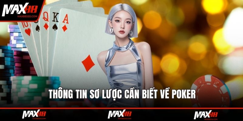 Thông tin sơ lược cần biết về Poker